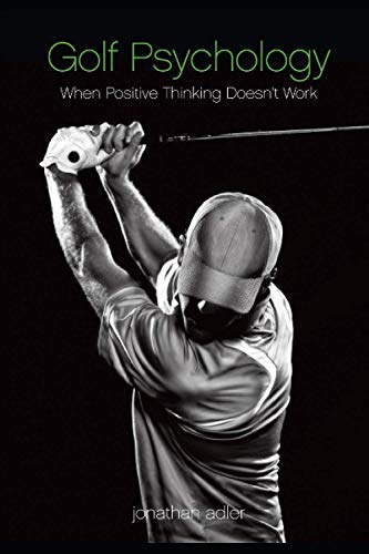 Golf Psychology - When Positive Thinking Doesn't Work von Independently published